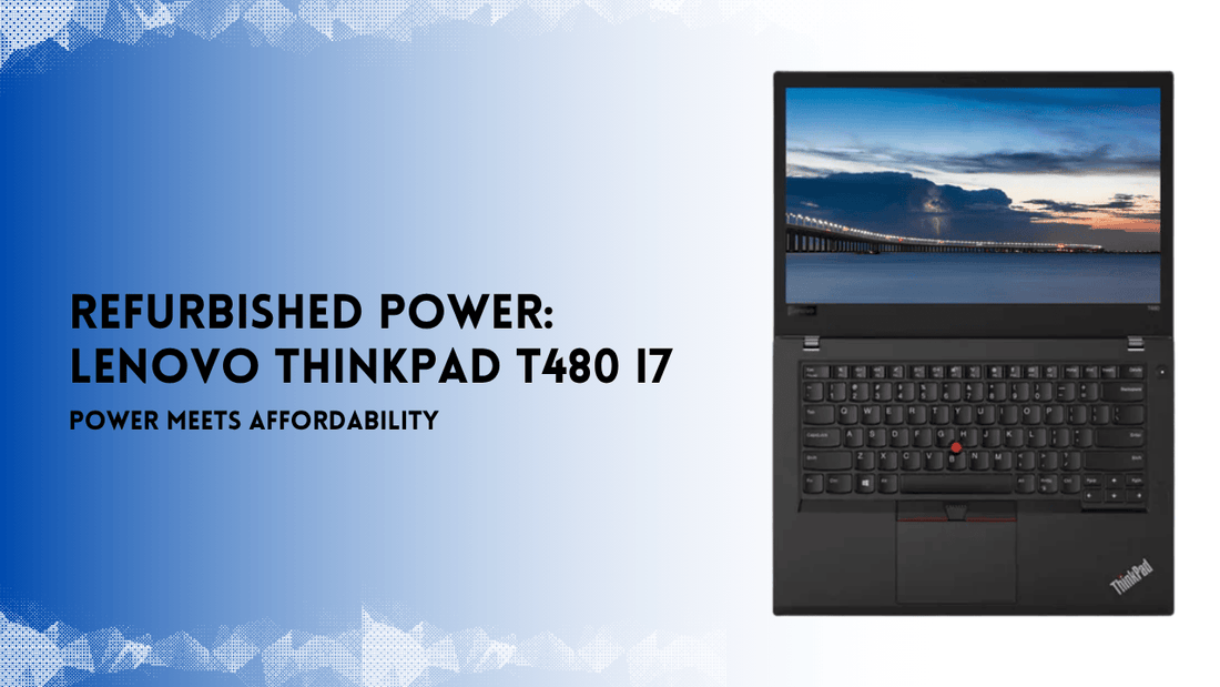 Refurbished Lenovo ThinkPad T480 i7 laptop with powerful performance and affordable price, featured in a modern promotional banner.